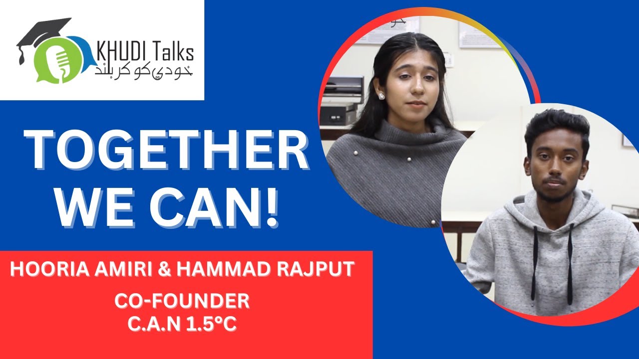 Hammad Rajput Together We Can! | Hooria Amiri & Hammad Rajput | C.A.N 1.5Β°C | Khudi ...