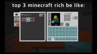 Top 3 Minecraft Rich Be Like