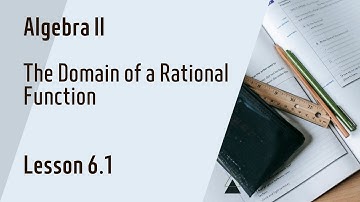6.1 - The Domain of a Rational Function