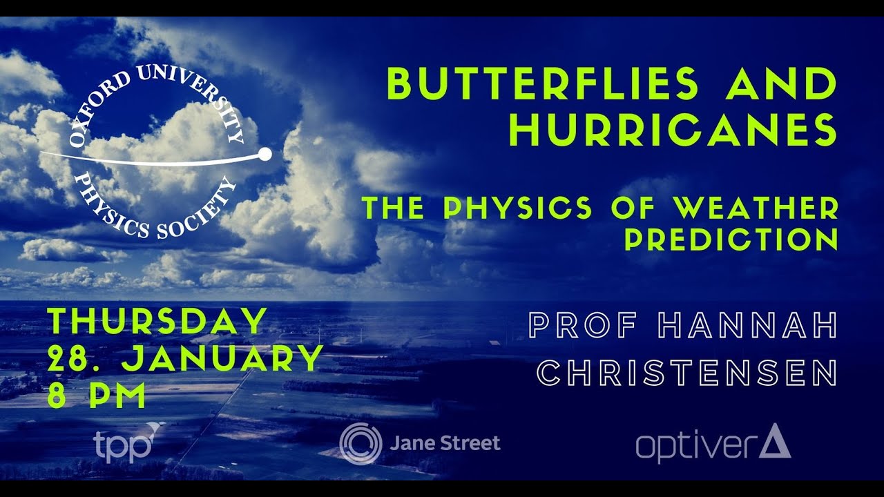 OUPS Prof Hannah Christensen "Butterflies and Hurricanes The Physics