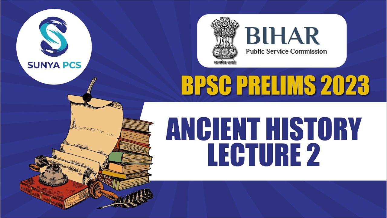 Ancient History - Lecture 2 - BPSC - Prelims - BIHAR STATE PCS Exam - FAST TRACK REVISION
