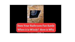 Why Does My Bathroom Fan Make Noise When it's Windy?