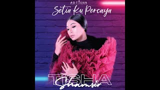 Tisha Shamsir - Setia Ku Percaya