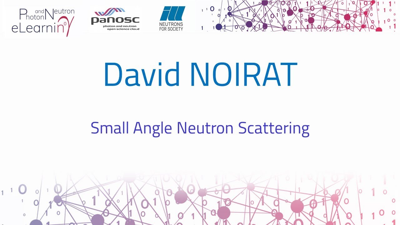 14 - Small Angle Neutron Scattering by David Noirat