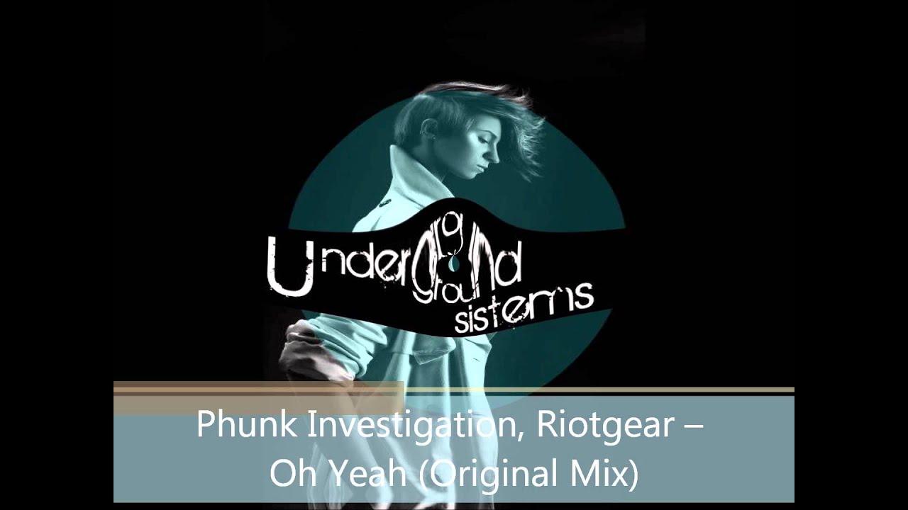 Phunk Investigation, Riotgear -- Oh Yeah (Original Mix) adlı videoyu YouTube'da izle Phunk Investigation, Riotgear -- Oh Yeah (Original Mix) adlı videoyu YouTube'da izle