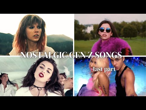 Nostalgic Gen Z songs last part