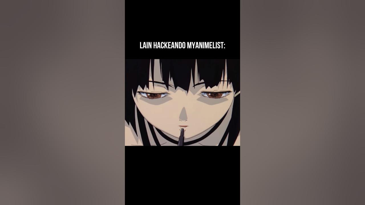 Lain hacking MyAnimeList (LET'S ALL LOVE LAIN) #anime