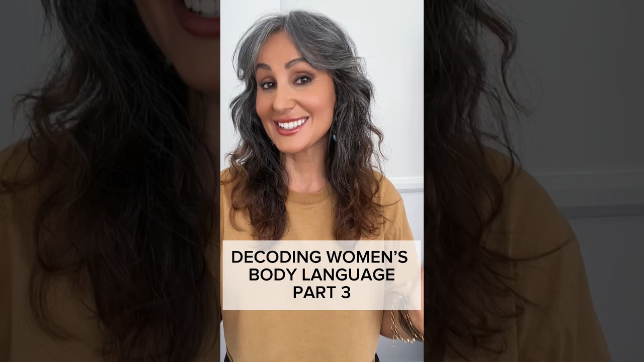 Part 3 - Decoding women’s body language
