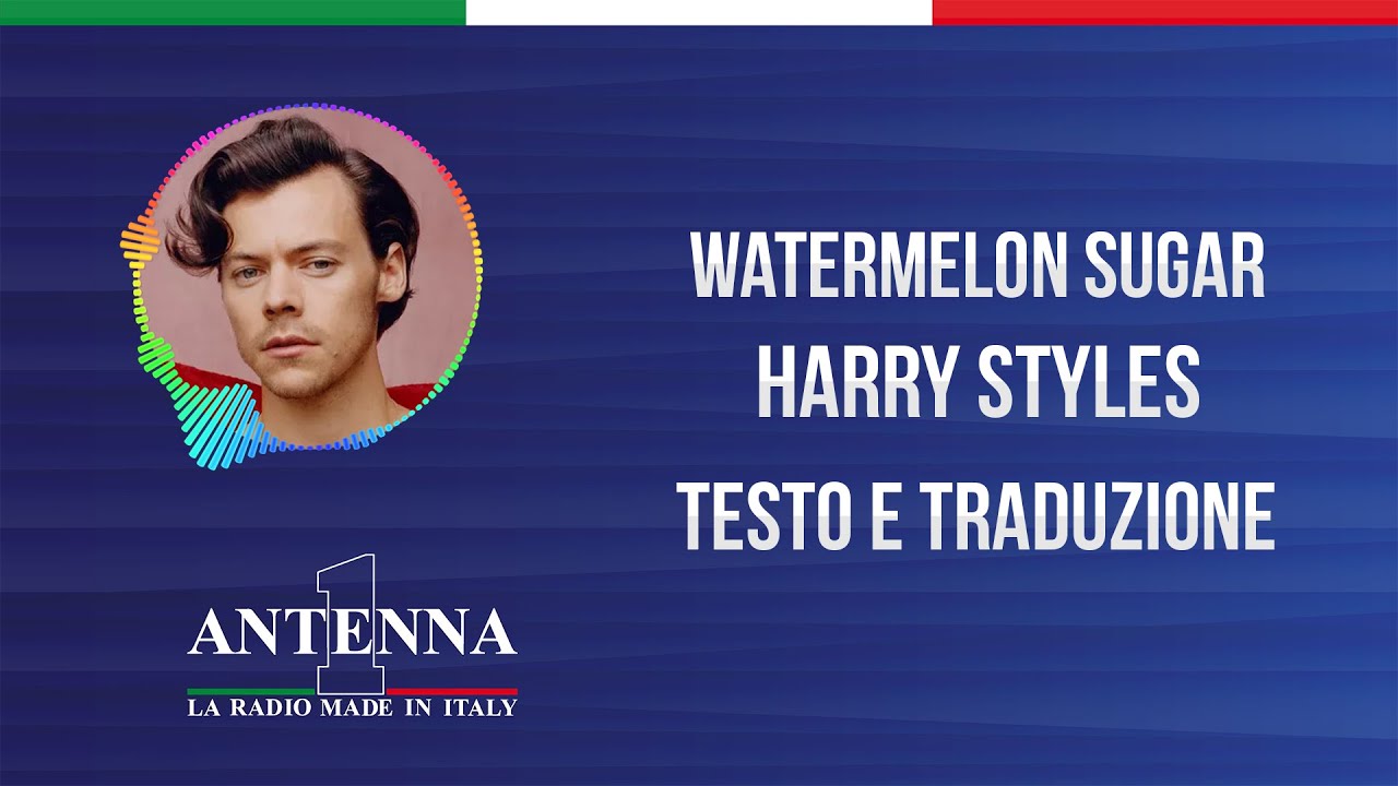 Antenna1 Harry Styles Watermelon Sugar Testo e Traduzione YouTube