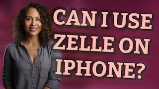 Can I use Zelle on iPhone?