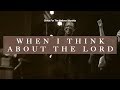When I Think About the Lord - Rane Tomlinson | Christ For The Nations Worship