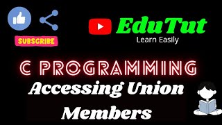 Accessing Union Members | C For Beginners | EduTut | Learn Easily in Tamil
