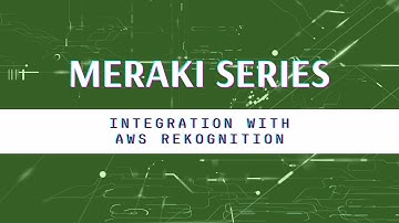 Meraki Camera Integration with AWS Rekognition via API