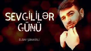 Sevgililər günü - Elbar Şəmkirli