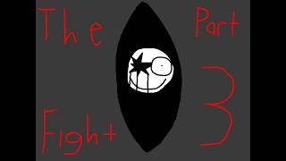 The Fight: Part 3