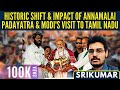 Srikumar  historic shift  impact of annamalai padayatra  modis visittotamilnadu