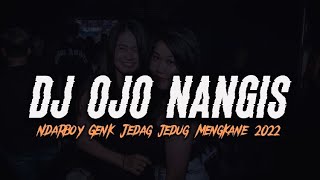 DJ Ojo Nangis - Ndarboy Genk || FULL BASS Jedag jedug