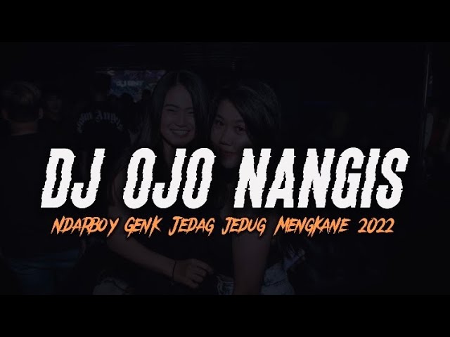 DJ Ojo Nangis - Ndarboy Genk || FULL BASS Jedag jedug class=