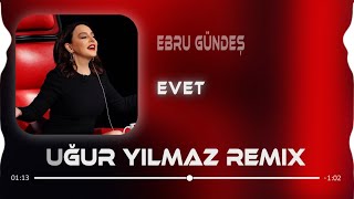 Ebru Gündeş - Evet (Uğur Yılmaz Remix) Resimi