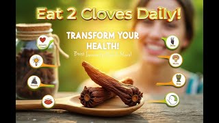 Eat 2 Cloves Daily and See These Remarkable Changes.