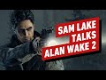 Alan Wake 2: Sam Lake Talks More About the Sequel