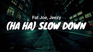 Fat Joe, Jeezy - (Ha Ha) Slow Down / LYRICS screenshot 3