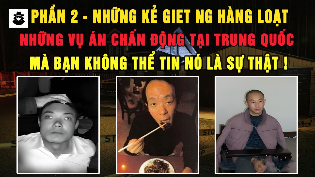 Tổng Hợp Những Vụ Án Rúng Động Tại Trung Quốc Mà Bạn Không Thể Tin Nó Là Sự Thật - Phần 2 | MÊ KỲ ÁN