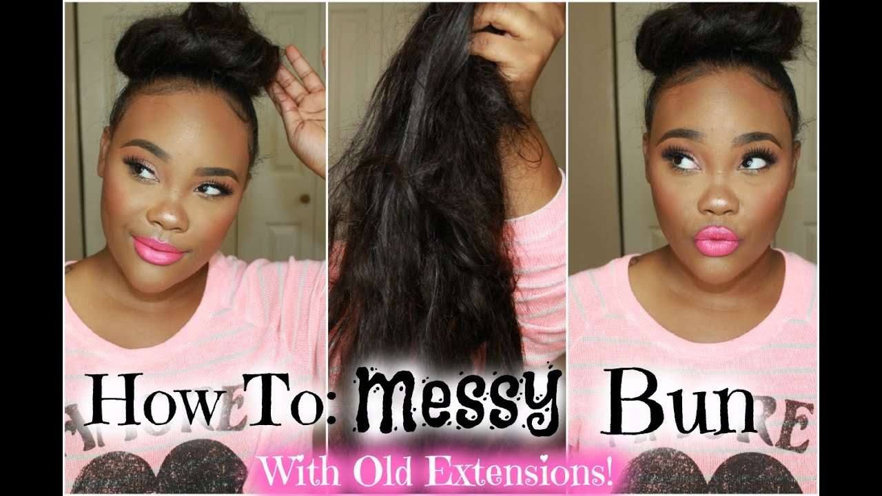 Messy Bun with Old Extensions - YouTube