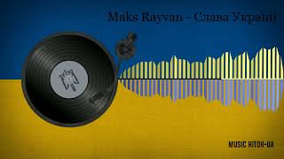 Maks Rayvan - Слава Україні