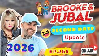 Brooke And Jubal Second Date Update | EP.265 | What Went Wrong After a Great Start