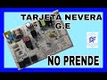 🔷TARJETA REFRIGERADOR GENERAL ELECTRIC [ NO PRENDE ]