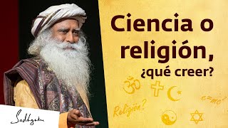 Ciencia o religión, ¿qué creer?│Sadhguru