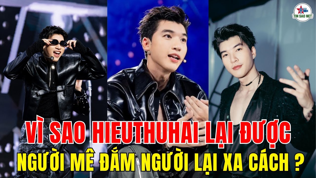 Vì Sao HIEUTHUHAI Lại Được Người thì Mê Đắm, người lại xa cách ? | người nổi tiếng