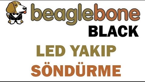4 - Beagle Bone Black Led Yakıp Söndürme