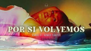 X SI VOLVEMOS | KAROL G - ROMEO SANTOS