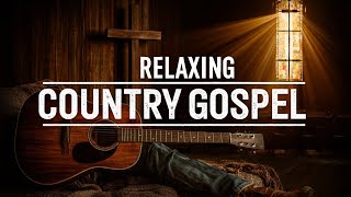 Peaceful Country Gospel Songs | Uplifting Christian Music for Worship &amp; Reflection