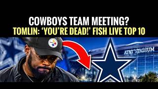 Full 'You're Dead!' Says Tomllin - #DallasCowboys Fish Report Top 10 Takes Live! Update