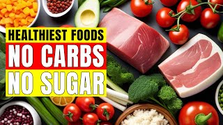8 best healthiest foods with no carbs \& no sugar | pure wellness
