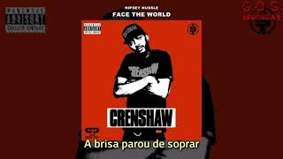 Nipsey Hussle - Face The World (Legendado)