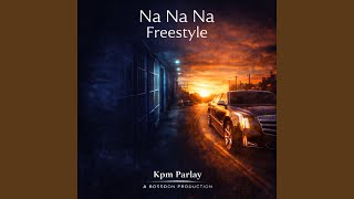 Download lagu Na Na Na (feat. Kpm Parlay)