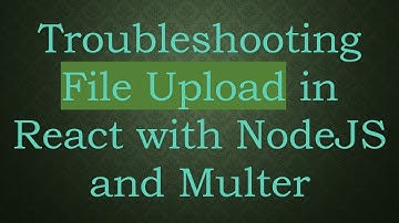 Troubleshooting File Upload in React with NodeJS and Multer