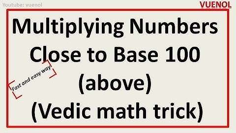 Multiplying Numbers Close to Base 100 above - fast trick(vedic maths)