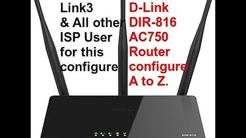 How to setup D-Link DIR-816 Wireless AC750 Dual Brand Router (3 Antenna) configure A to Z.