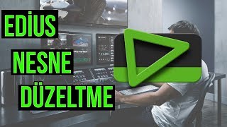 Ediusta Nesneleri Düzeltme Edius Dersleri-6