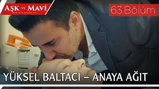 Aşk ve Mavi 63.Bölüm - Yüksel Baltacı – Anaya Ağıt