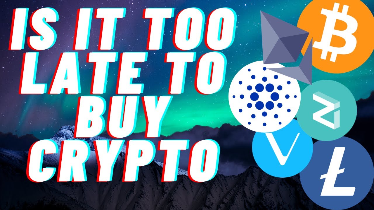 IS IT TOO LATE TO BUY CRYPTO?! (THE REAL ANSWER)
