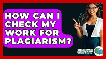 How Can I Check My Work For Plagiarism? - The Language Library