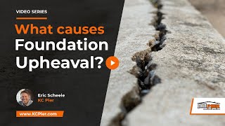 What Causes Foundation Upheaval | KC Pier
