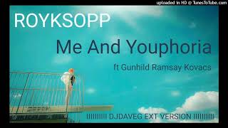 Royksopp ft   Gunhild Ramsay Kovacs - Me and Youphoria (DJ Dave-G Ext Version)
