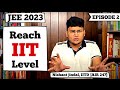 JEE 2023: Achieve ADVANCED Level | Strategy & Roadmap Episode 2
